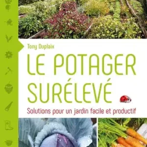 Le potager surélevé – Solutions pour un jardin facile et productif – Livre