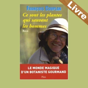 Ce sont les plantes qui sauvent les hommes : Ma botanique gourmande – livre – François Couplan