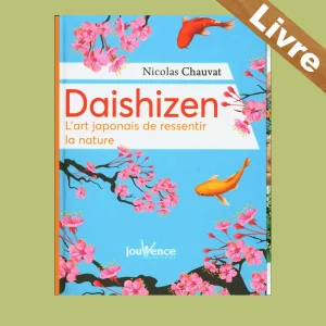 Daishizen: L’art japonais de ressentir la nature – Livre